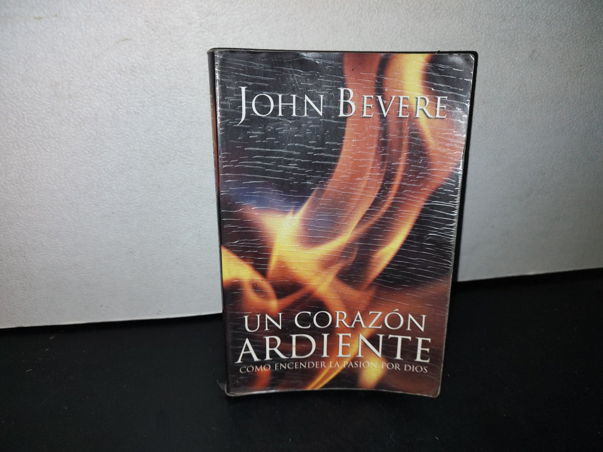 66- Un Corazón Ardiente. Cómo Encender La Pasión Por Dios - John Bevere