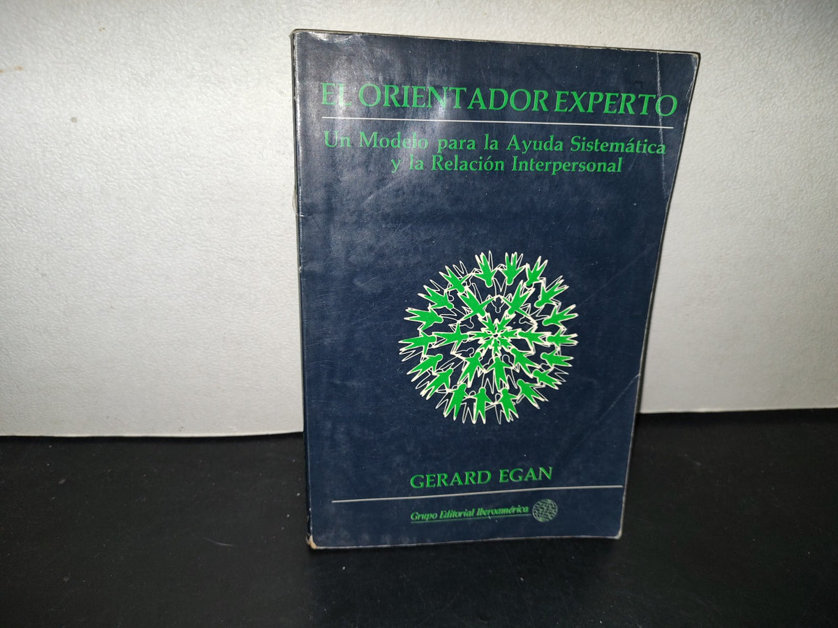 219- El Orientador Experto. Un Modelo Para La Ayuda Sistemática Y La Relación Interpersonal - Gerard Egan