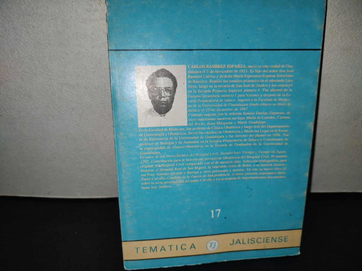 201- El Padre Calvillo. Caudillo De La Guerra De Independencia - Dr. Carlos Ramírez Esparza. Gobierno De Jalisco. Unidad Editorial. Primera Edición 1987