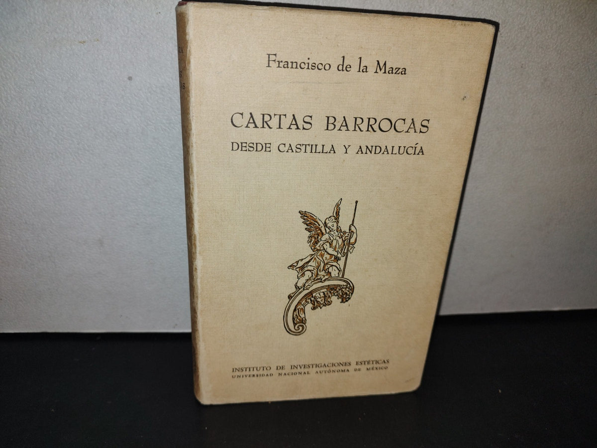 23- Cartas Barrocas Desde Castilla Y Andalucía - Francisco De La Maza - Primera Edición: 1963