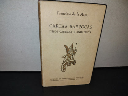 23- Cartas Barrocas Desde Castilla Y Andalucía - Francisco De La Maza - Primera Edición: 1963