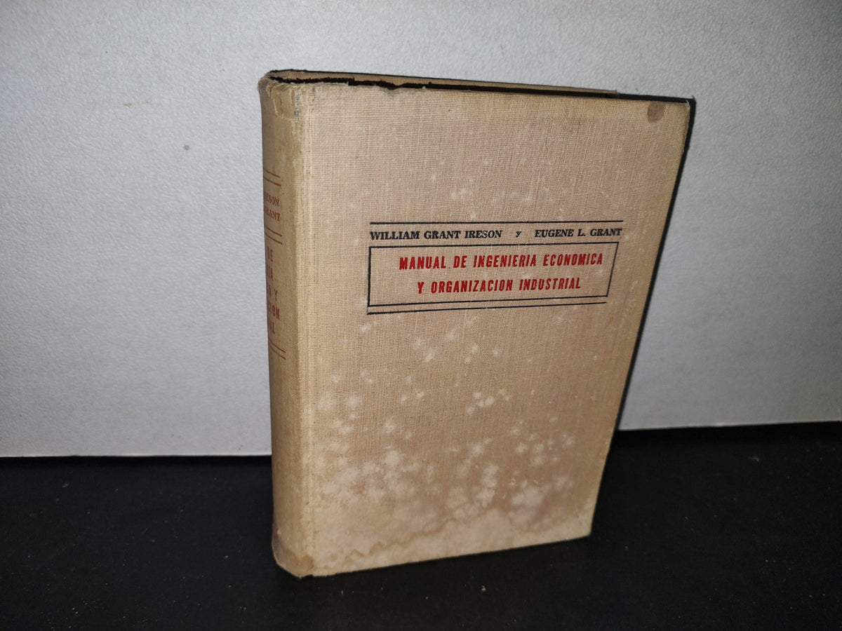 173- Manual De Ingeniería Económica Y Organización Industrial. Tomo Ii - William Grant Ireson - Compañía Editorial Continental, S. A., Primera Edición 1962