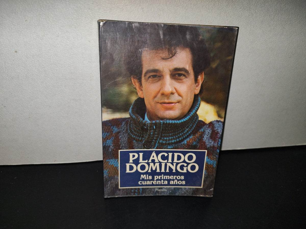 209- Plácido Domingo. Mis Primeros Cuarenta Años - Editorial Planeta, 1985