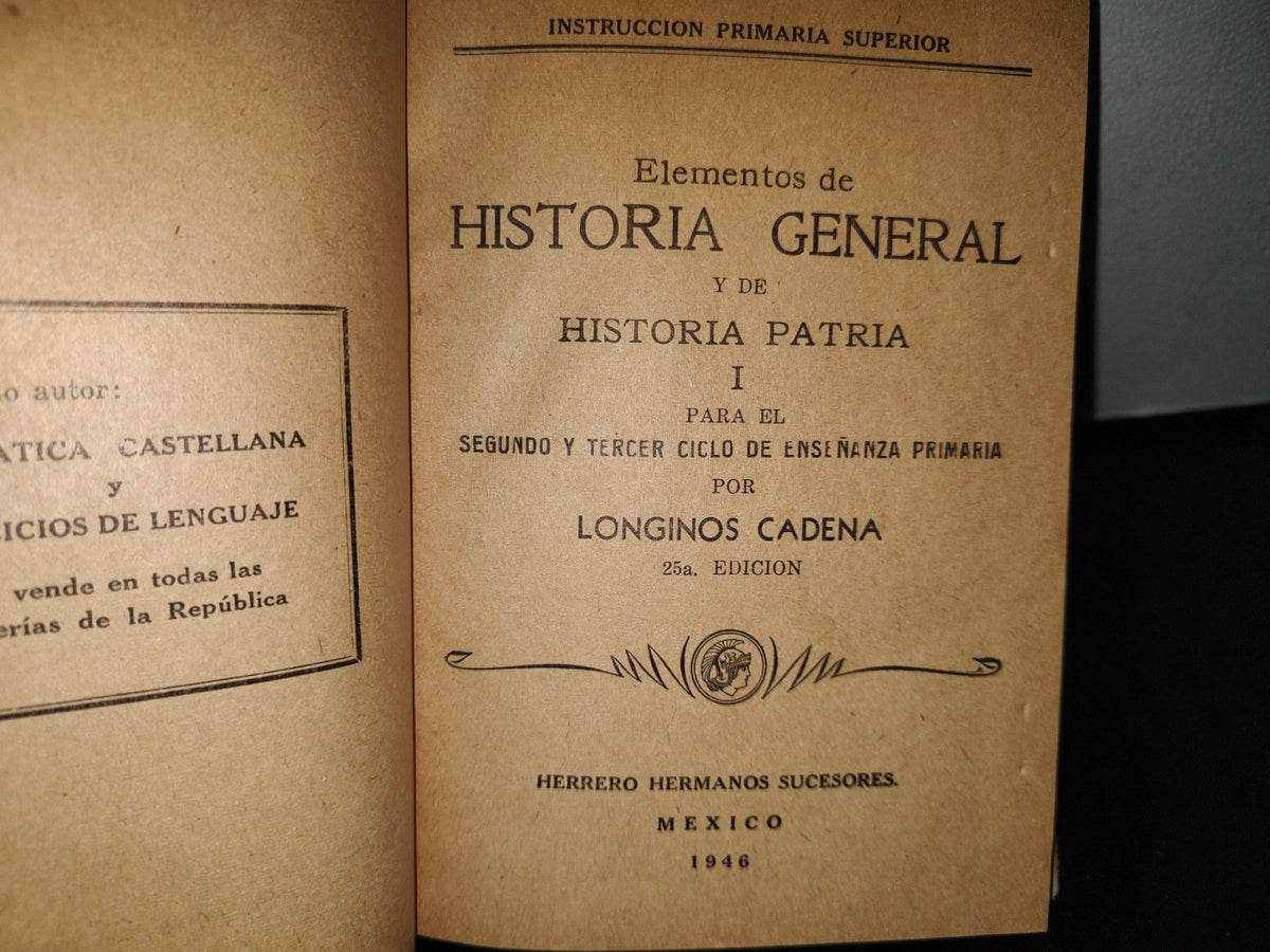 83- Elementos De Historia General Y Patria - 1 Año - Longinos Cadena - México 1946