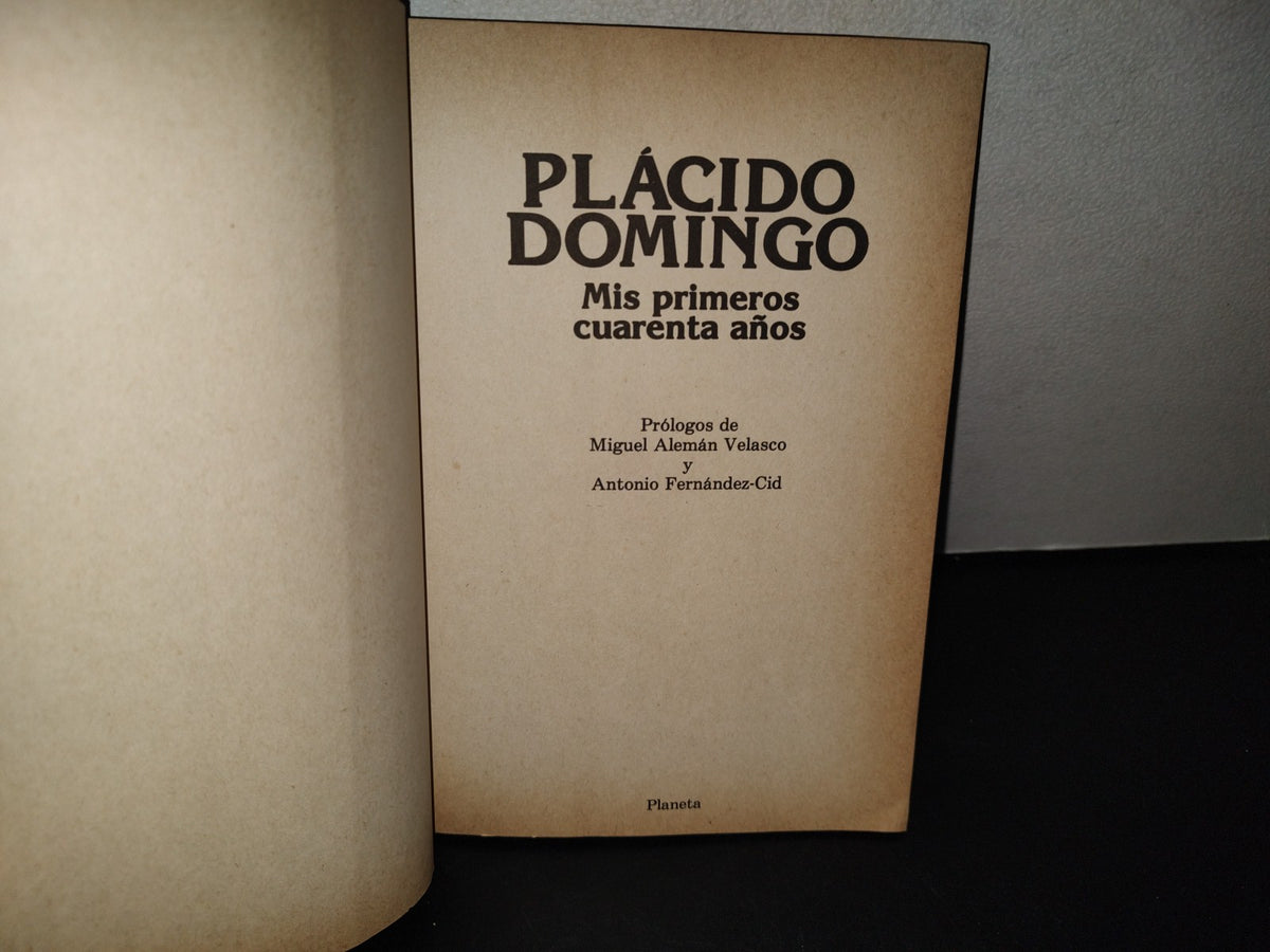 209- Plácido Domingo. Mis Primeros Cuarenta Años - Editorial Planeta, 1985