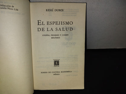101- El Espejismo De La Salud. Utopías, Progreso Y Cambio Biológico - René Dubos