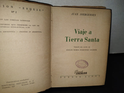 54- Viaje A Tierra Santa - Juan Joergensen - Editorial Excelsa. Buenos Aires. 40'S