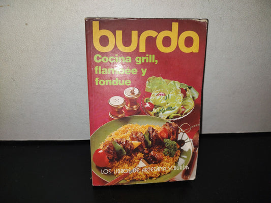 114- Burda. Cocina Grill, Flambée Y Fondue - Los Libros De Artesana Y Burda - 1977