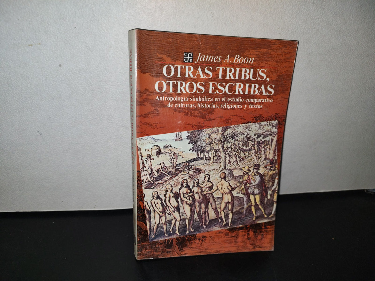 100- Otras Tribus, Otros Escribas - James A. Boom - Fondo De Cultura Económica, 1993