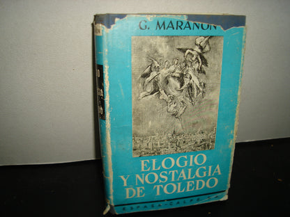 171- Elogio Y Nostalgia De Toledo - G. Marañón - Espasa-Calpe, S. A., 1958