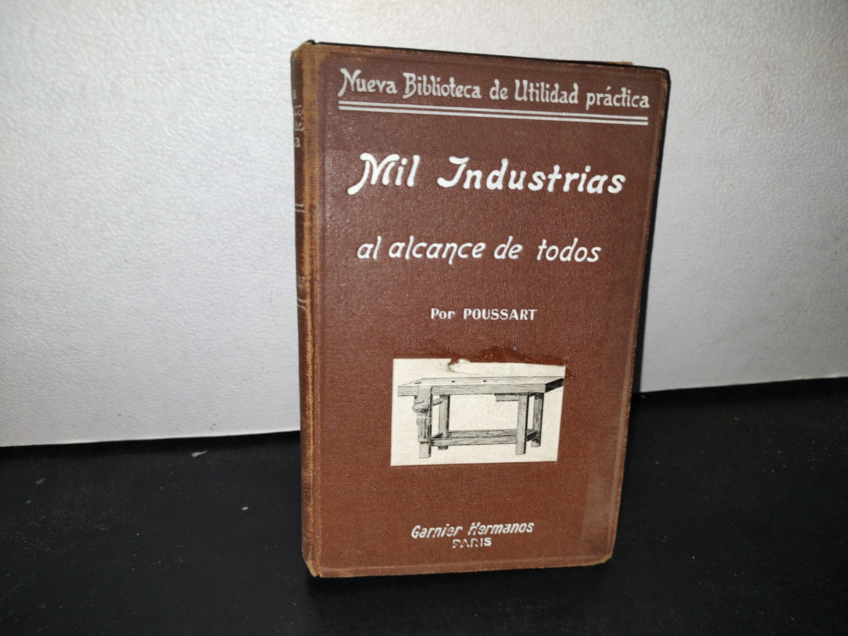 60- Mil Industrias Al Alcance De Todos. Manual Para Conservar Y Recomponer Los Objetos Destinados A Uso Doméstico - Paris, Garnier Hermanos, Libreros-Editores,  1925