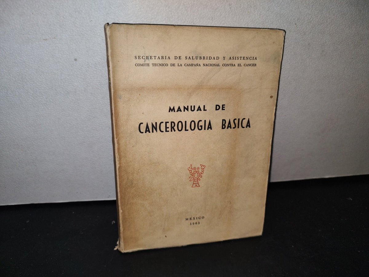 173- Manual De Cancerología Básica - Secretaría De Salubridad Y Asistencia - México 1963