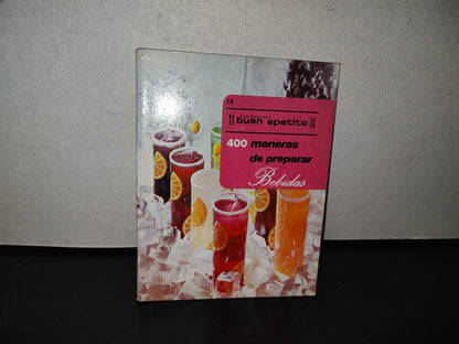 118- 400 Maneras De Preparar Bebidas. Colección Buen Apetito. Editorial Novaro 1969