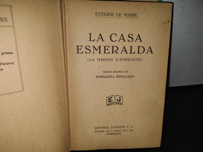 60- La Casa Esmeralda - Eveline Le Maire - Editorial Juventud. Primera Edición 1930