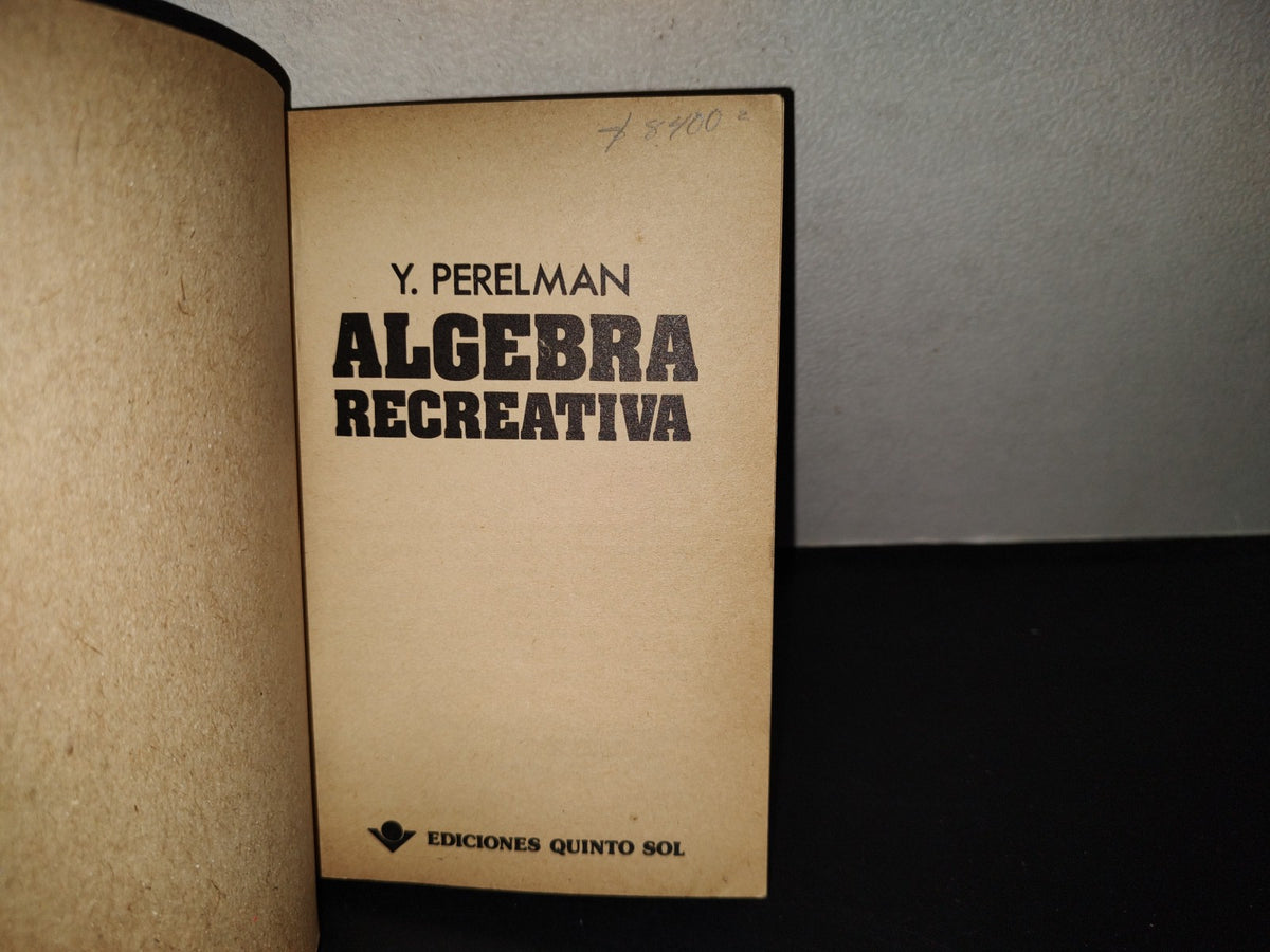 202- Álgebra Recreativa - Y. Perelman - Ediciones Quinto Sol - 1983