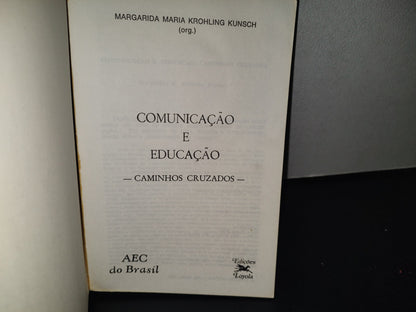 214- Comunicação E Educação. Caminhos Cruzados - Margarida Maria Krohling Kunsch