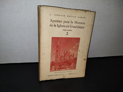 195- Apuntes Para La Historia De La Iglesia En Guadalajara. Tomo Cuarto Siglo Xix, 2 Ignacio Dávila Garibi, Primera Edición 1966
