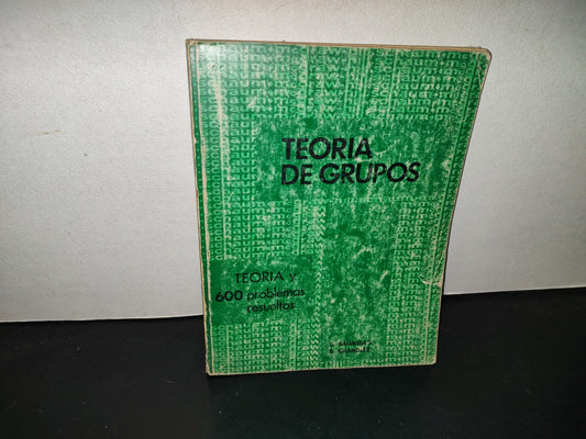 219- Teoría De Grupos. Teoría Y 600 Problemas Resueltos - Serie Schaum - 1972