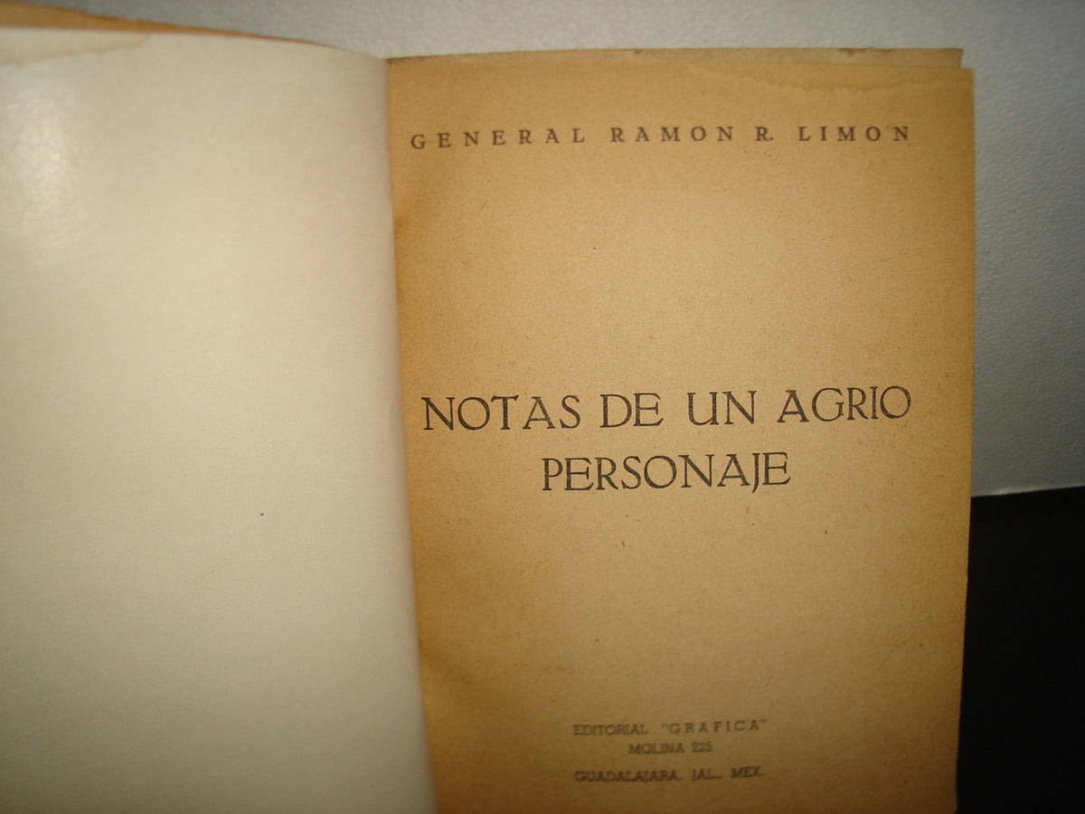 168- General Ramón R. Limón. Notas De Un Agrio Personaje - Editorial "Gráfica" 1957