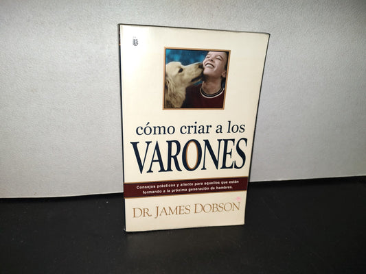 139- Cómo Criar A Los Varones - Dr. James Dobson - Primera Edición 2002