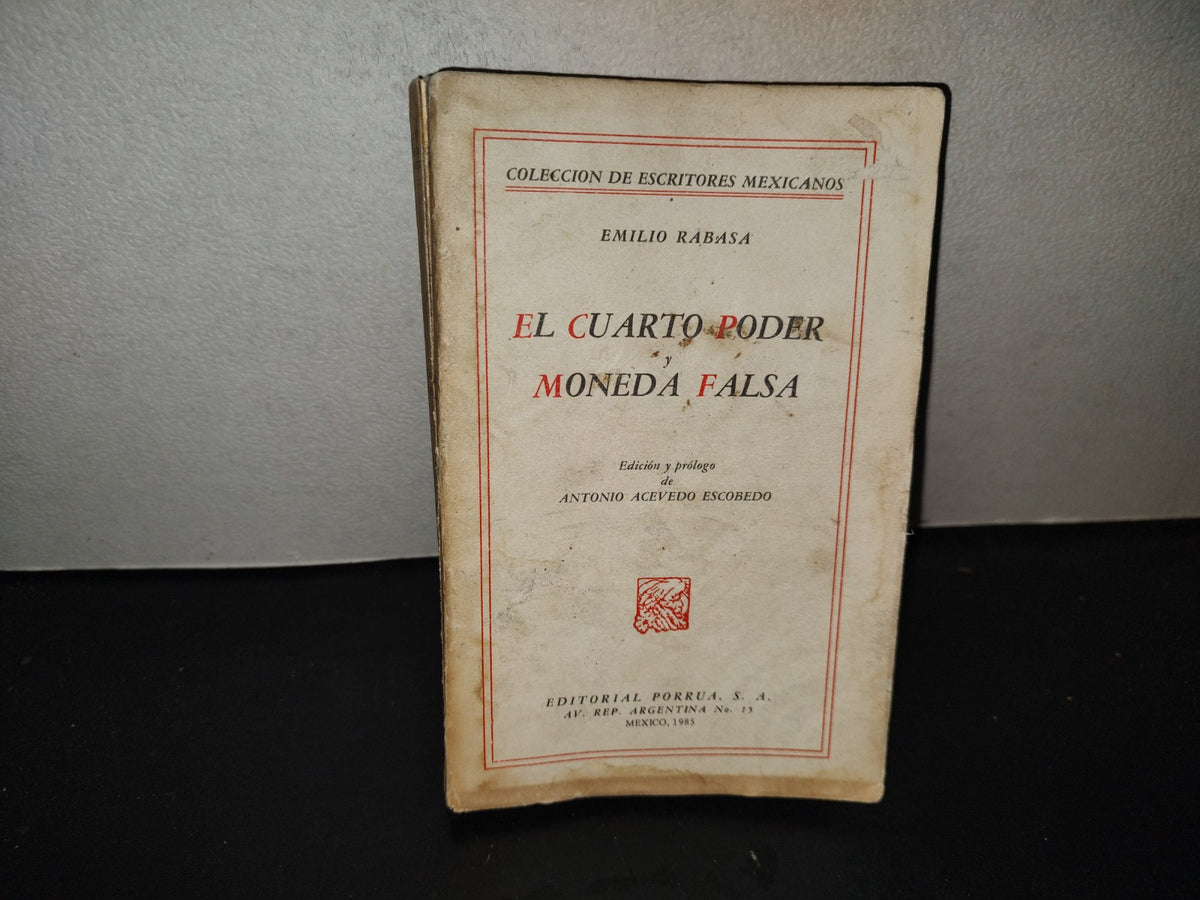200- El Cuarto Poder Y Moneda Falsa - Emilio Rabasa. Colección Escritores Mexicanos - 1985