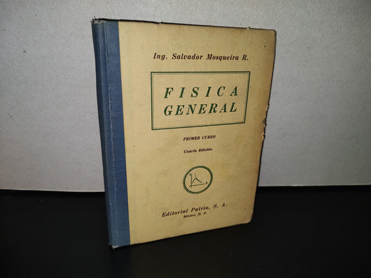 118- Física General. Primer Curso - Salvador Moqueira R. - Editorial Patria 1954