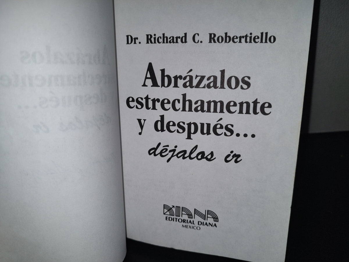199- Abrázalos Estrechamente Y Después... Déjalos Ir - Dr. Richard C. Robertiello