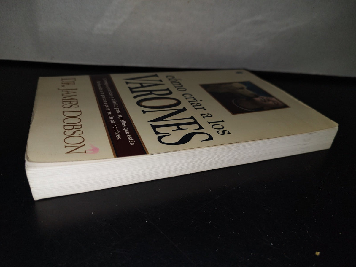 139- Cómo Criar A Los Varones - Dr. James Dobson - Primera Edición 2002