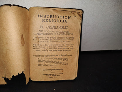 63- Instrucción Religiosa. El Cristianismo. Sus Dogmas, Oraciones, Mandamientos Y Sacramentos - 1950