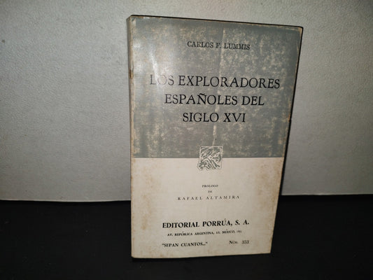 201- Los Exploradores Españoles Del Siglo XVI - Carlos F. Lummis - 1A. Ed. En Porrúa, 1981
