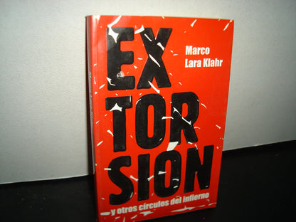 10- Extorsión Y Otros Círculos Del Infierno - Marco Lara Klahr