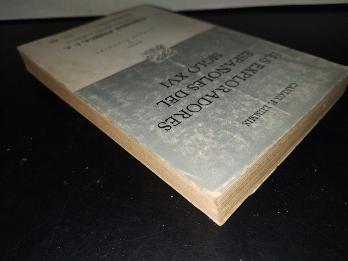201- Los Exploradores Españoles Del Siglo XVI - Carlos F. Lummis - 1A. Ed. En Porrúa, 1981