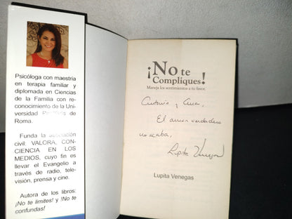 202- ¡No Te Compliques! Maneja Los Sentimientos A Tu Favor - Lupita Venegas. 2016. Firmado
