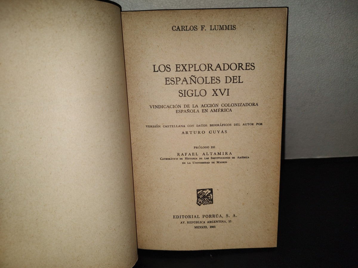 201- Los Exploradores Españoles Del Siglo XVI - Carlos F. Lummis - 1A. Ed. En Porrúa, 1981