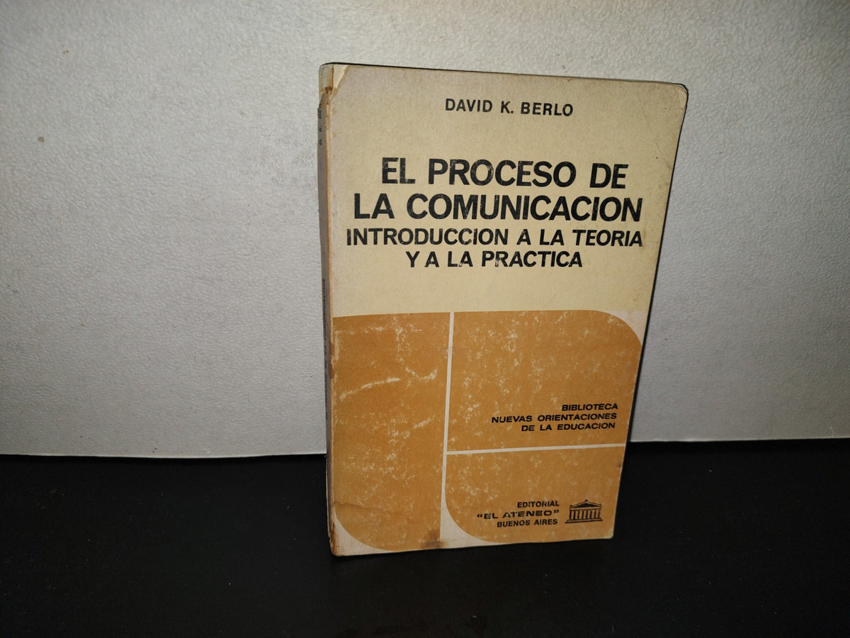 202- El Proceso De La Comunicación. Introducción A La Teoría Y A La Práctica - David K. Berlo
