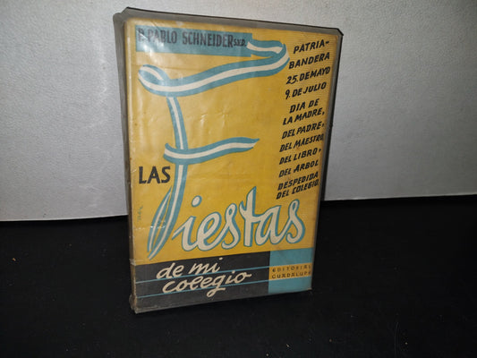 75- Las Fiestas De Mi Colegio - P. Pablo Schneider, S. V. D. Editorial Guadalupe - Buenos Aires 1959