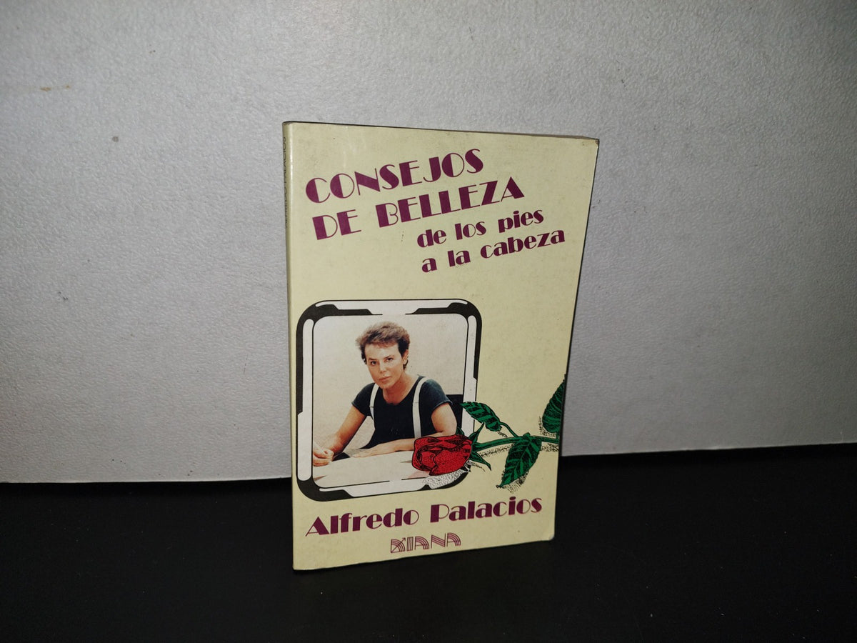 124- Consejos De Belleza De Los Pies A La Cabeza - Alfredo Palacios