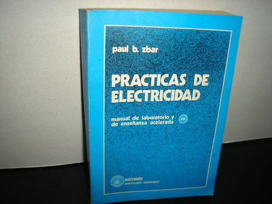 168- Prácticas De Electricidad. Manual De Laboratorio Y De Enseñanza Acelerada. Paul B. Zar