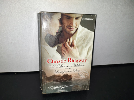 192- De Ahora En Adelante / Locos Por Un Beso - Christie Ridgway - 2015 Harlequín Ibérica