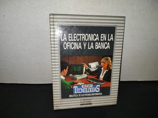 199- La Electrónica En La Oficina Y En La Banca. Biblioteca De Electrónica Informática. Orbis - 1986