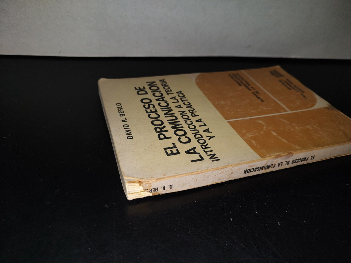 202- El Proceso De La Comunicación. Introducción A La Teoría Y A La Práctica - David K. Berlo