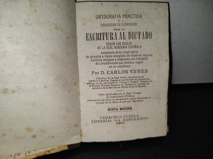 63- Ortografía Práctica O Colección De Ejercicios Para La Escritura Al Dictado. Carlos Yeves - 1885