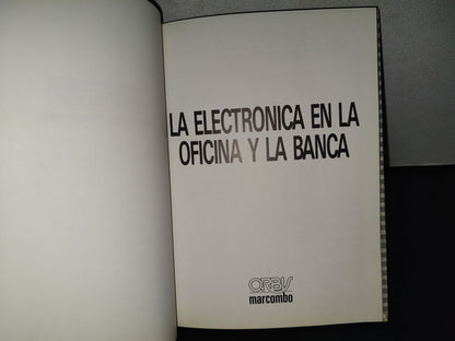 199- La Electrónica En La Oficina Y En La Banca. Biblioteca De Electrónica Informática. Orbis - 1986
