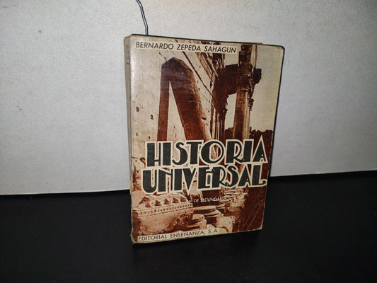 85- Historia Universal Para El Primer Año De Segunda Enseñanza - Bernardo Zepeda Sahagún - 1974