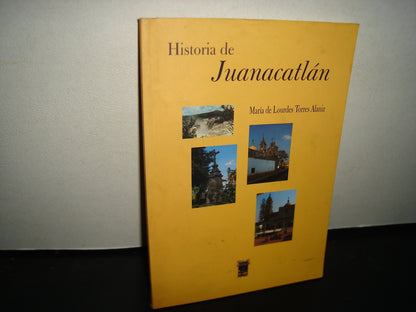 20- Historia De Juanacatlán - María De Lourdes Torres Alaniz - Primera Edición 2006