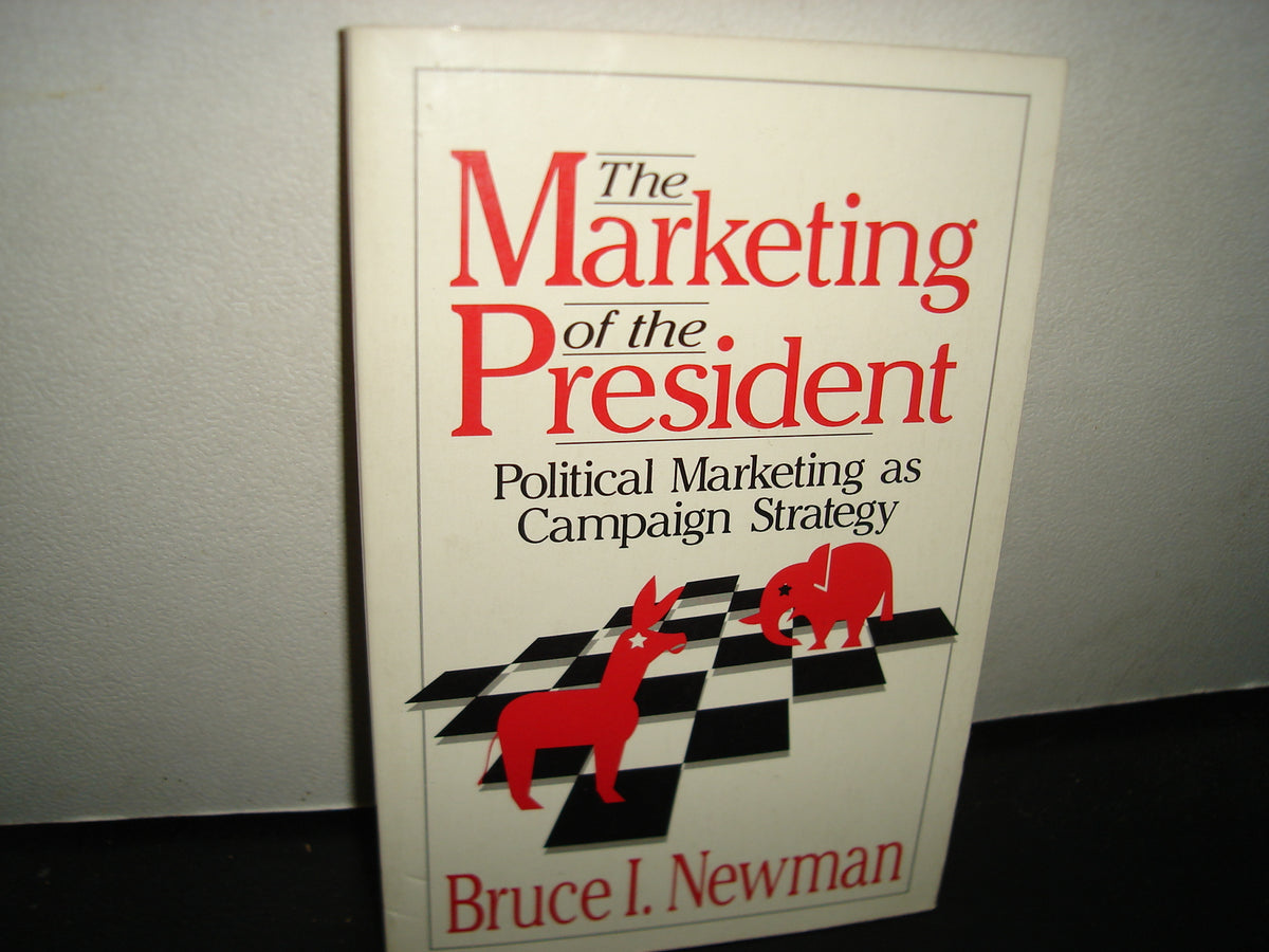 24- The Marketing Of The President. Political Marketing As Campaign Strategy - Bruce I. Newman