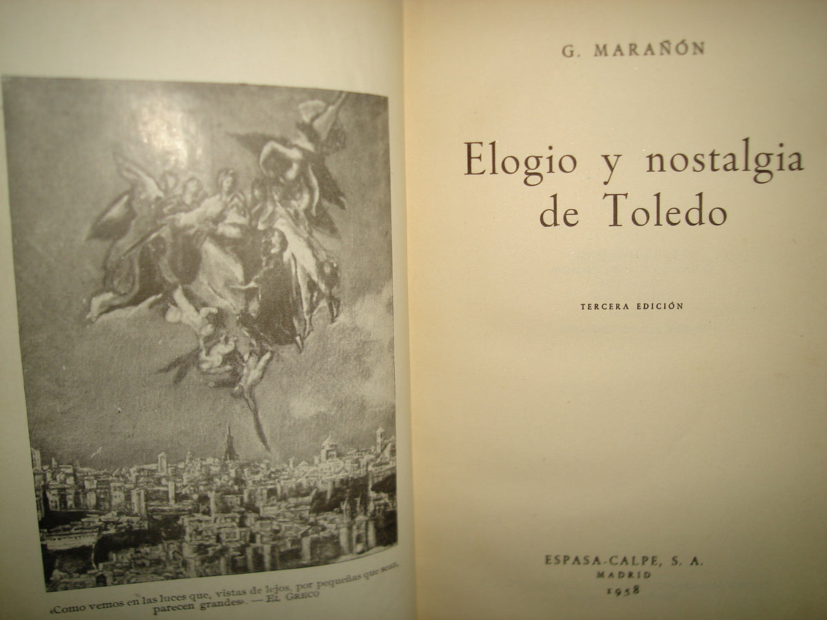 171- Elogio Y Nostalgia De Toledo - G. Marañón - Espasa-Calpe, S. A., 1958
