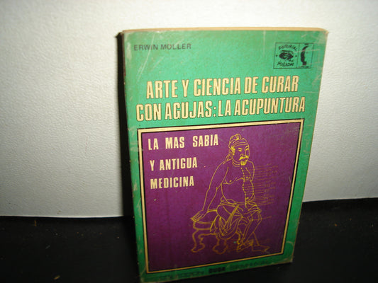 21- Arte Y Ciencia De Curar Con Agujas: La Acupuntura - Erwin Moller. Colección Duda