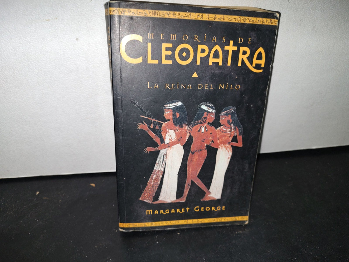 172- Memorias De Cleopatra. La Reina Del Nilo - Margaret George - Primera Edición: Junio 2000
