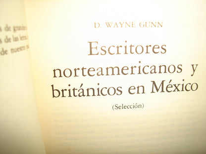 18- Escritores Norteamericanos Y Británicos En México - Lecturas Mexicanas 87. Fondo De Cultura Económica. D. Wayne Gunn